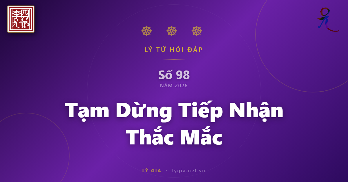 Lý Tứ Hỏi Đáp Số 98 - 2026