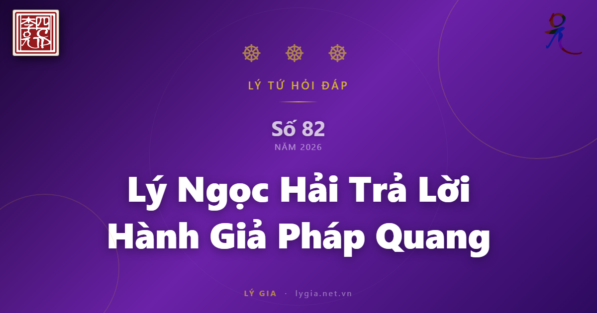 Lý Tứ Hỏi Đáp Số 82 - 2026