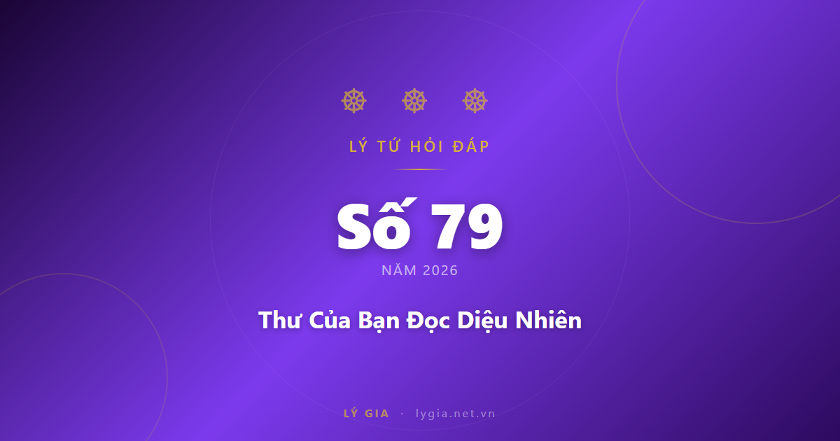 Lý Tứ Hỏi Đáp Số 79 - 2026