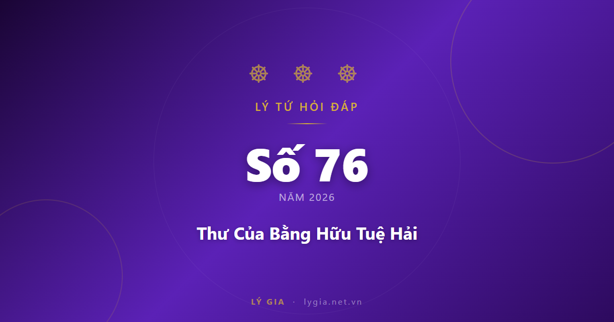 Lý Tứ Hỏi Đáp Số 76 - 2026