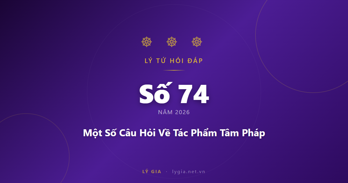 Lý Tứ Hỏi Đáp Số 74 - 2026