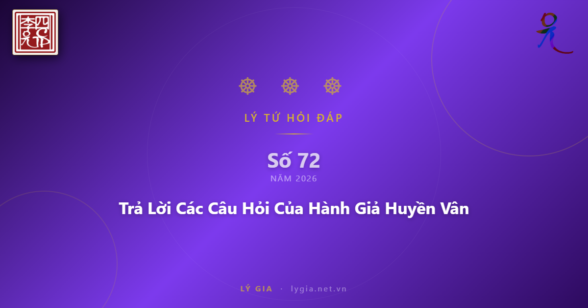 Lý Tứ Hỏi Đáp Số 72 - 2026