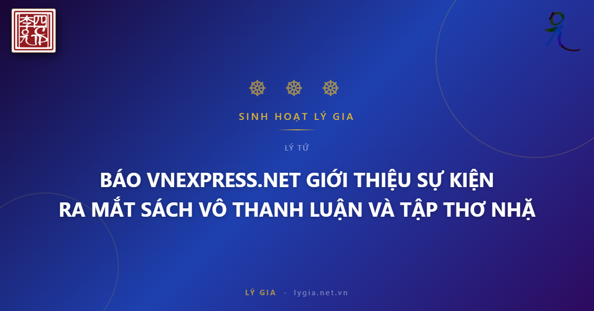 BÁO VNEXPRESS.NET GIỚI THIỆU SỰ KIỆN RA MẮT SÁCH VÔ THANH LUẬN VÀ TẬP THƠ NHẶT N
