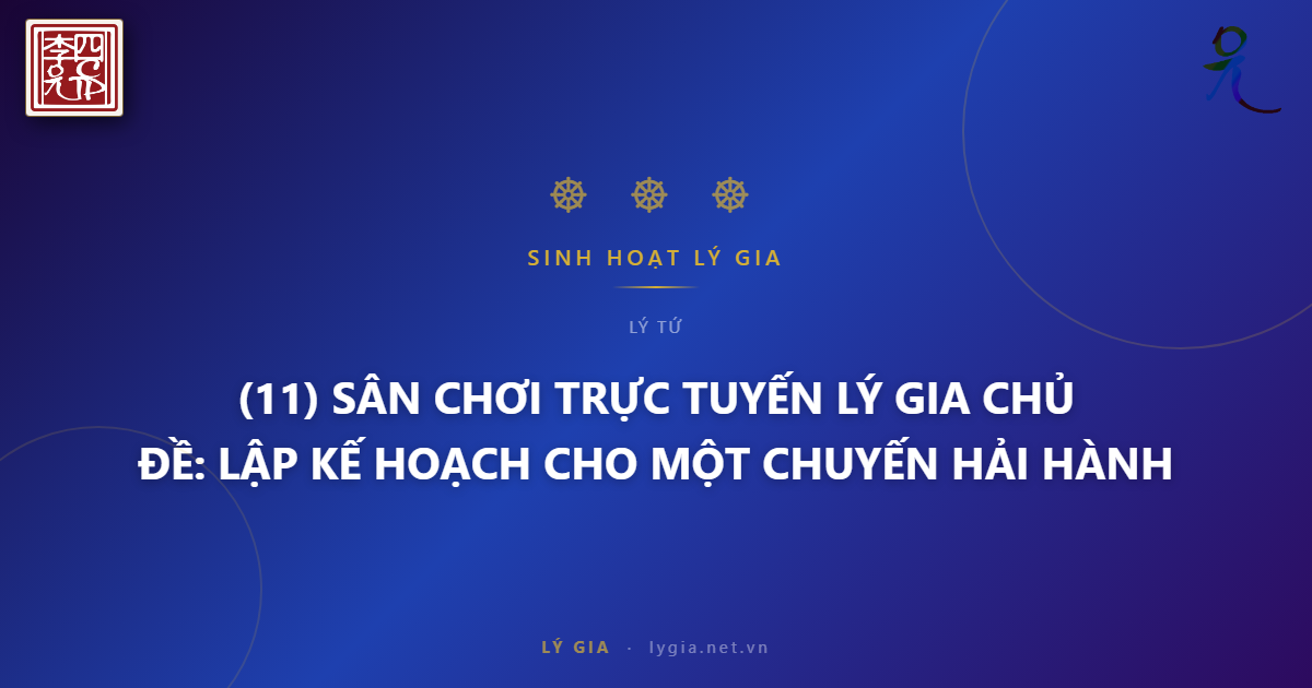 (11) SÂN CHƠI TRỰC TUYẾN LÝ GIA  CHỦ ĐỀ: LẬP KẾ HOẠCH CHO MỘT CHUYẾN HẢI HÀNH !!