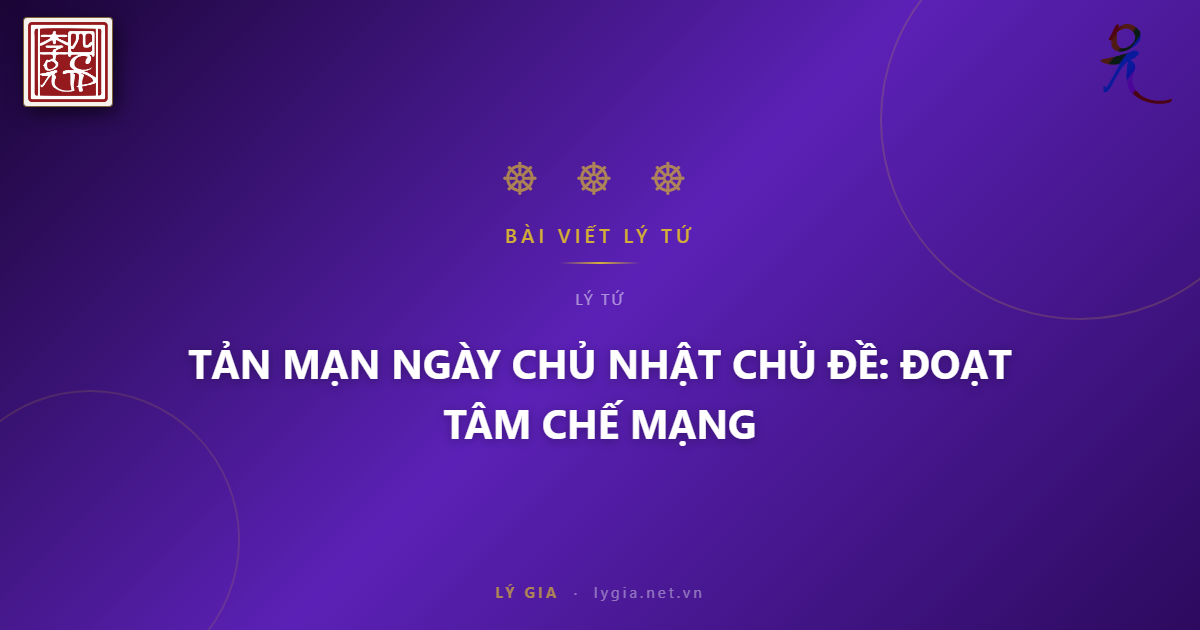 TẢN MẠN NGÀY CHỦ NHẬT  CHỦ ĐỀ: ĐOẠT TÂM CHẾ MẠNG !!!