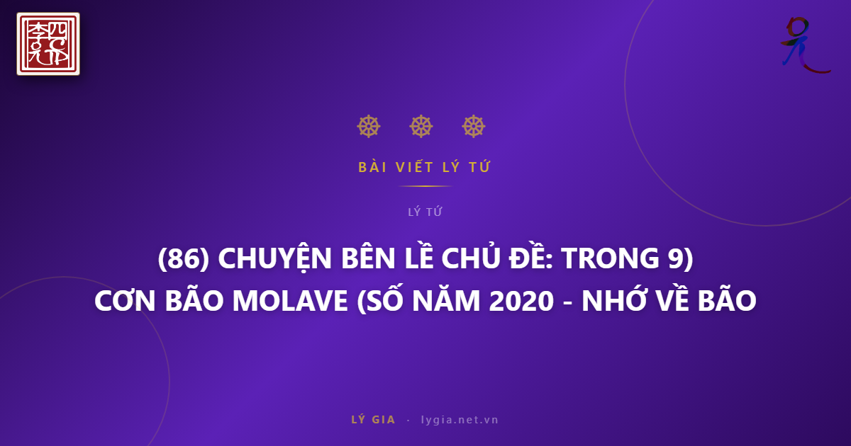(86) CHUYỆN BÊN LỀ  CHỦ ĐỀ: TRONG CƠN BÃO MOLAVE (SỐ 9) NĂM 2020 - NHỚ VỀ BÃO HA