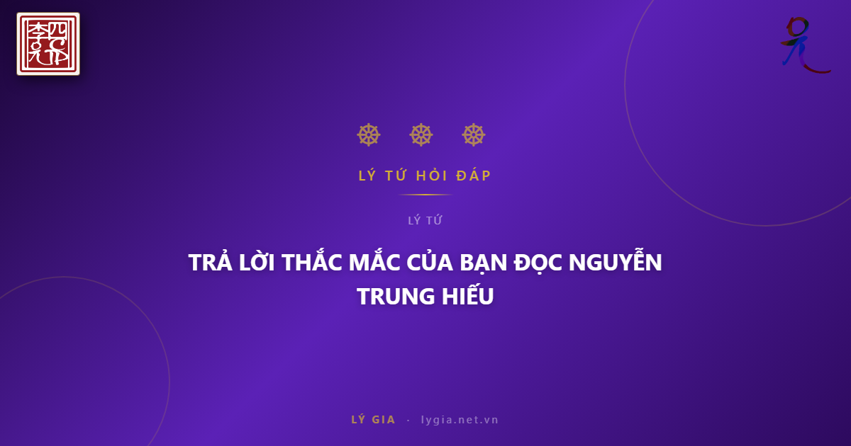 (087) BẠN ĐỌC HỎI - LÝ TỨ TRẢ LỜI (PHẦN 4)  CHỦ ĐỀ: TRẢ LỜI THẮC MẮC CỦA BẠN ĐỌC