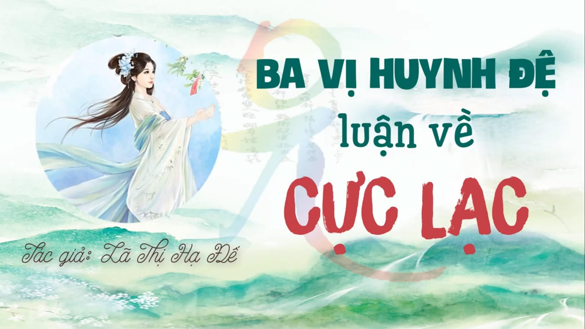 (047) BA VỊ HUYNH ĐỆ LUẬN VỀ CỰC LẠC