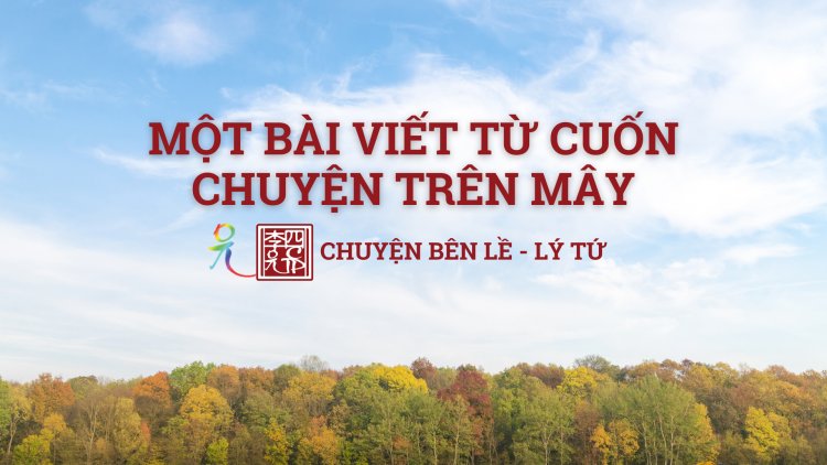 HAI ANH QUẢNG NÔM LUẬN BÀN MẠT PHÁP  (Trích Chuyện Trên Mây - Lý Tứ)