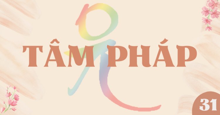 TP.31. Tư Lương Vị. Kiến Đạo Vị. Tứ Vô Lượng Tâm.