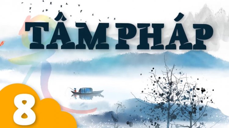 TP.08. Sân Khấu Cuộc Đời. Có – Không – Ngã – Vô Ngã. Tứ Gia Hạnh